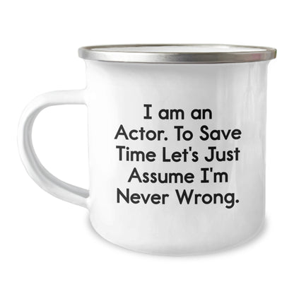 Funny Actor Graduation Gifts from Friends to Actor Men, Actor Coffee Mugs with Inspirational Quote 'I Am An Actor. To Save Time Let's Just Assume I'm Never Wrong.' for Camping - Image 1