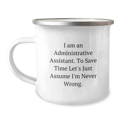 Funny Administrative Assistant Gifts - 'I'm Never Wrong' Camping Mug for Graduation, Unique Office Gifts from Friends, Coworkers, Family - Image 1