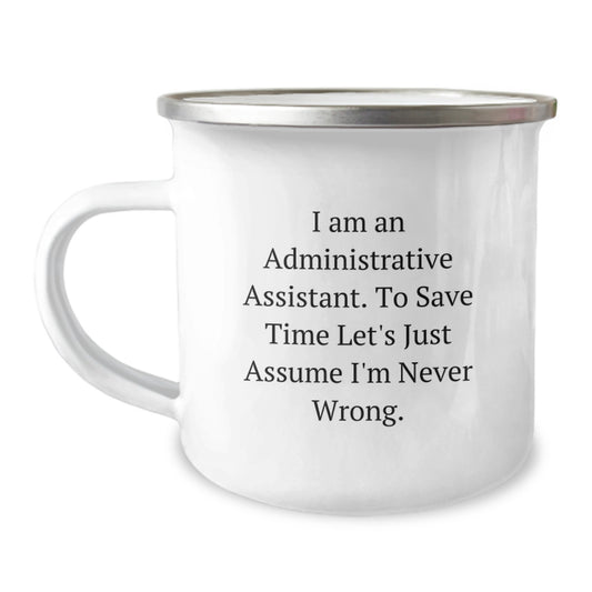 Funny Administrative Assistant Gifts - 'I'm Never Wrong' Camping Mug for Graduation, Unique Office Gifts from Friends, Coworkers, Family - Image 1