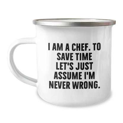 Funny Chef Camping Mug for Mom, Mother's Day Unique Gifts from Family, Perfect for Chefs, Cooking Enthusiasts - 'I Am A Chef. To Save Time Let's Just Assume I'm Never Wrong.' - Image 1