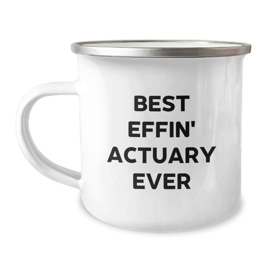 Best Effin' Actuary Ever Funny Camping Mug Gifts for Actuaries Birthday Unique Gifts from Friends - Image 1