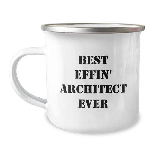 Funny Gifts from Men to Women - Best Effin' Architect Ever Architect Enthusiast Camping Mug for Mother's Day Unique Gifts - Image 1