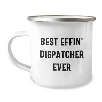 Funny Gifts from Friends for Dispatcher Camping Mug Best Effin' Dispatcher Ever Birthday Unique - Image 1
