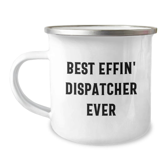 Funny Gifts from Friends for Dispatcher Camping Mug Best Effin' Dispatcher Ever Birthday Unique - Image 1