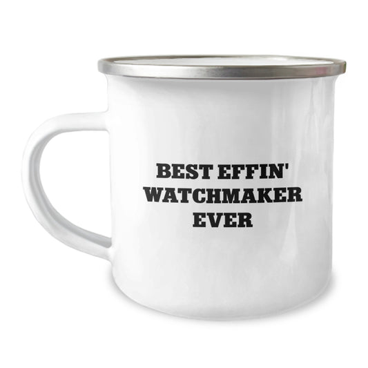 Funny Gifts from the Best Effin' Watchmaker Ever - Watchmaker Camping Mug for Mother's Day - Image 1