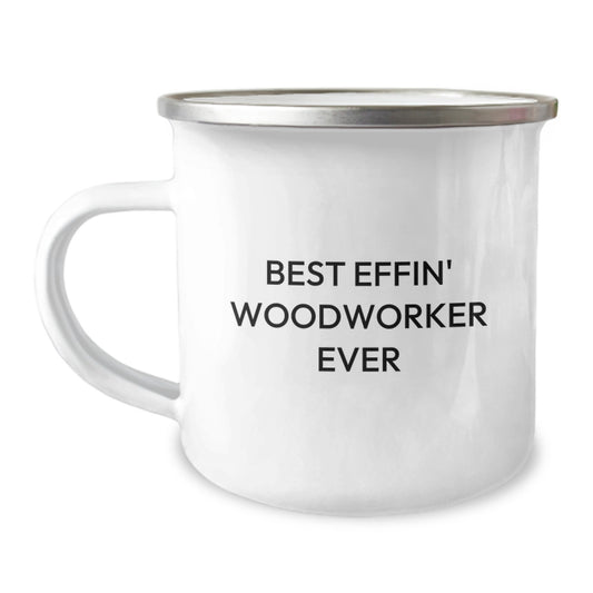Funny Woodworker Gifts for Men - Camping Mug 'Best Effin' Woodworker Ever' - Unique Father's Day Unique Gifts from Family to Dad - Image 1
