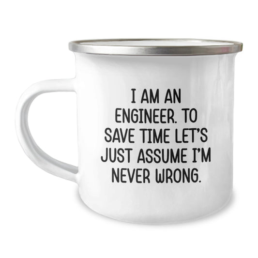 Funny Gift for Engineer Friends from Family, Unique Camping Mug for Men, Graduation Gifts with Inspirational Quote 'I Am An Engineer. To Save Time Let's Just Assume I'm Never Wrong.' - Image 1