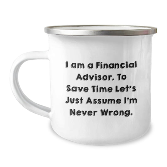 Financial Advisor Camping Mug - Funny Quote, Gifts for Him, Father's Day Unique Ideas, Men, Family, Coworkers - Image 1