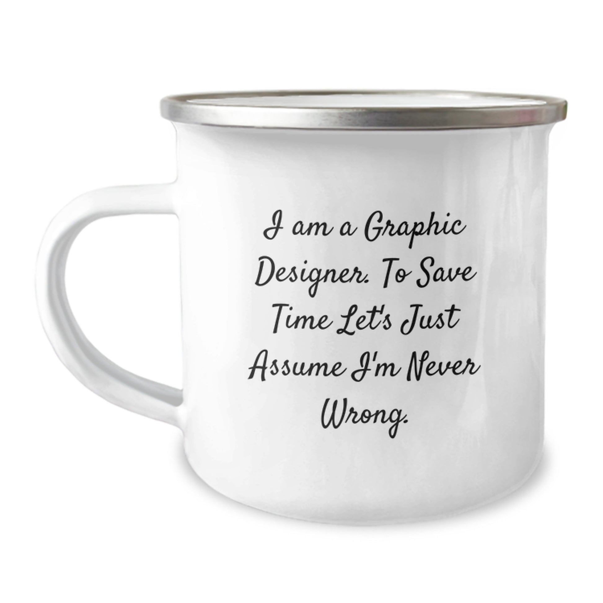 Graphic Designer Mug Gifts from Friends or Family - I'm Never Wrong Camping Mug Valentine's Unique - Image 1