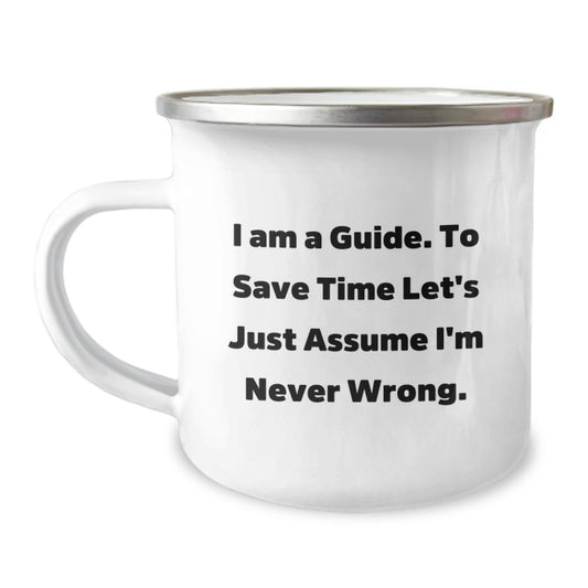 Funny Guide Gifts for Men - Camping Mug with Inspirational Quote - Ideal Gifts from Friends and Family for Graduation - Unique Guide for Outdoor Enthusiasts, 12 oz Stainless Steel, Never Wrong - Image 1
