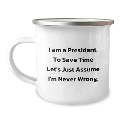 Funny President Gifts for Men - I Am A President - Unique Camping Mug for Graduation - Image 1