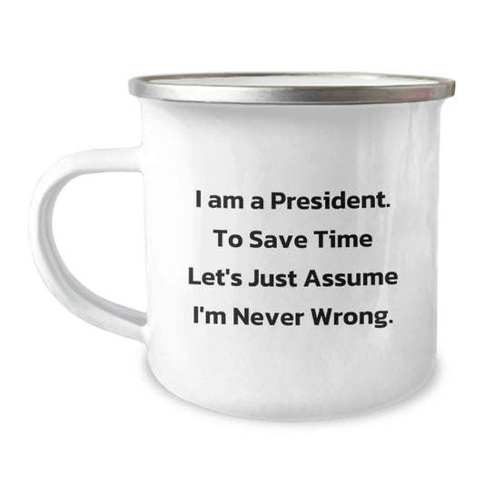 Funny President Gifts for Men - I Am A President - Unique Camping Mug for Graduation - Image 1