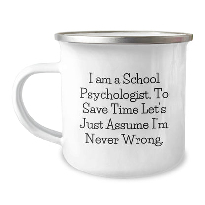 Funny School Psychologist Gifts, Unique Valentine's Unique Gifts from Friends for School Psychologist, Camping Mug, I'm Never Wrong Quote - Image 1