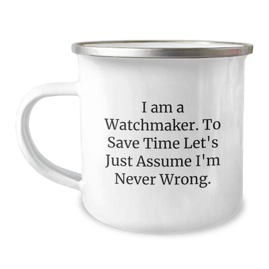 Watchmaker Gift Ideas Funny Camping Mug for Valentine's Unique Gifts from Friends, Coworkers, Family to Watchmaker - Image 1