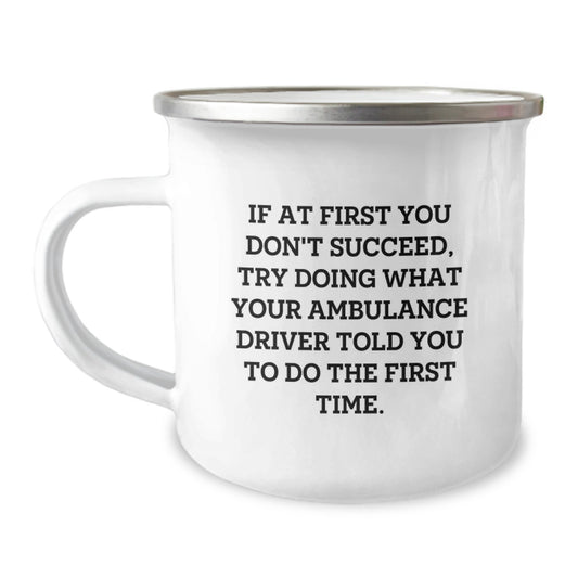 Ambulance Driver Gifts, Funny Graduation Unique Gifts for Ambulance Driver, Camping Mug, Ambulance Driver Quote, Gifts from Friends to Ambulance Driver - Image 1