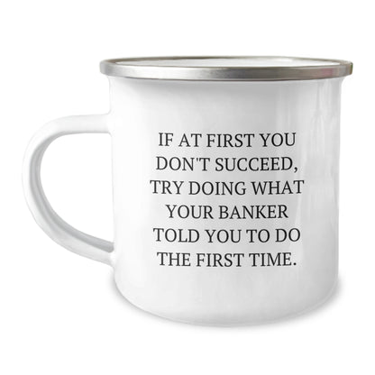 Funny Banker Quote Camping Mug - Gifts from Friends for Graduation Unique Gifts, 12 oz Stainless Steel with Enamel Finish, Inspirational Humor for Banker Men - Image 1