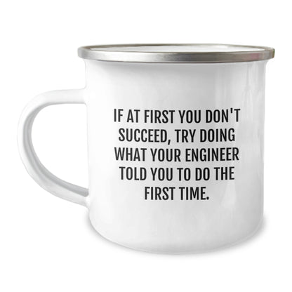 Funny Engineer Gifts for Men - Camping Mug with Inspirational Quote - If At First You Don't Succeed, Try Doing What Your Engineer Told You To Do The First Time - Unique Graduation Gift for Him - Image 1
