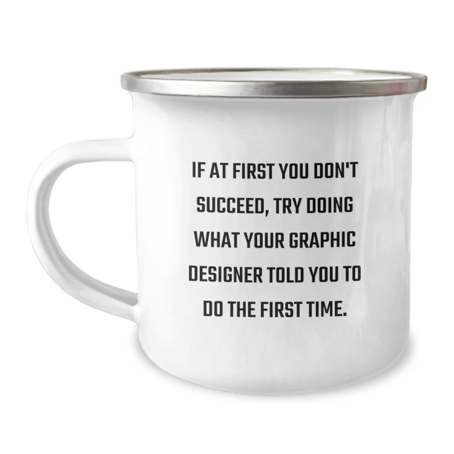 Funny Graphic Designer Gifts for Graduation, Graphic Designer Camping Mug, If At First You Don't Succeed, Gifts from Family to Graphic Designer Friends - Image 1