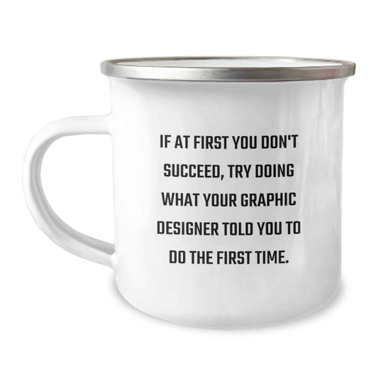 Funny Graphic Designer Gifts for Graduation, Graphic Designer Camping Mug, If At First You Don't Succeed, Gifts from Family to Graphic Designer Friends - Image 1
