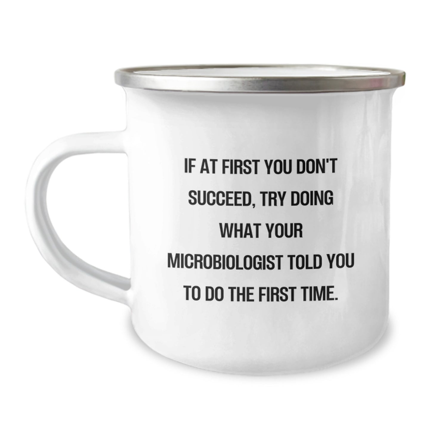 Funny Gifts from Family to Microbiologist Valentine's Unique Camping Mugs - If 'At First You Don't Succeed, Try Doing What Your Microbiologist Told You To Do The First Time.' - Great Gift for Men - Image 1