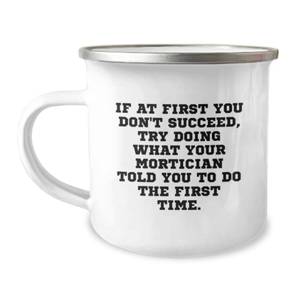 Funny Mortician Gifts from Friends, Unique Graduation Unique Gifts for Mortician, Personalized Camping Mug with If At First You Don't Succeed Quote - Image 1
