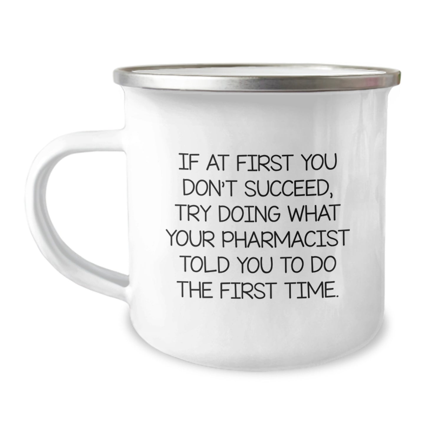Funny Inspirational Gifts from Family to Pharmacist Graduation Unique Mugs - Try Doing What Your Pharmacist Told You To Do The First Time, 12oz Stainless Steel Camping Mug - Image 1
