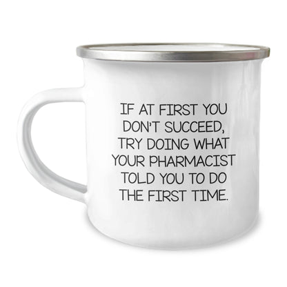 Funny Inspirational Gifts from Family to Pharmacist Graduation Unique Mugs - Try Doing What Your Pharmacist Told You To Do The First Time, 12oz Stainless Steel Camping Mug - Image 1