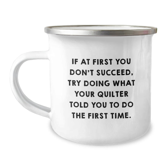 Quilter Camping Mug, Funny Graduation Gifts for Quilter from Friends, If 'Quilter' Told You to Do It Right, 12oz Stainless Steel Enamel Mug - Image 1