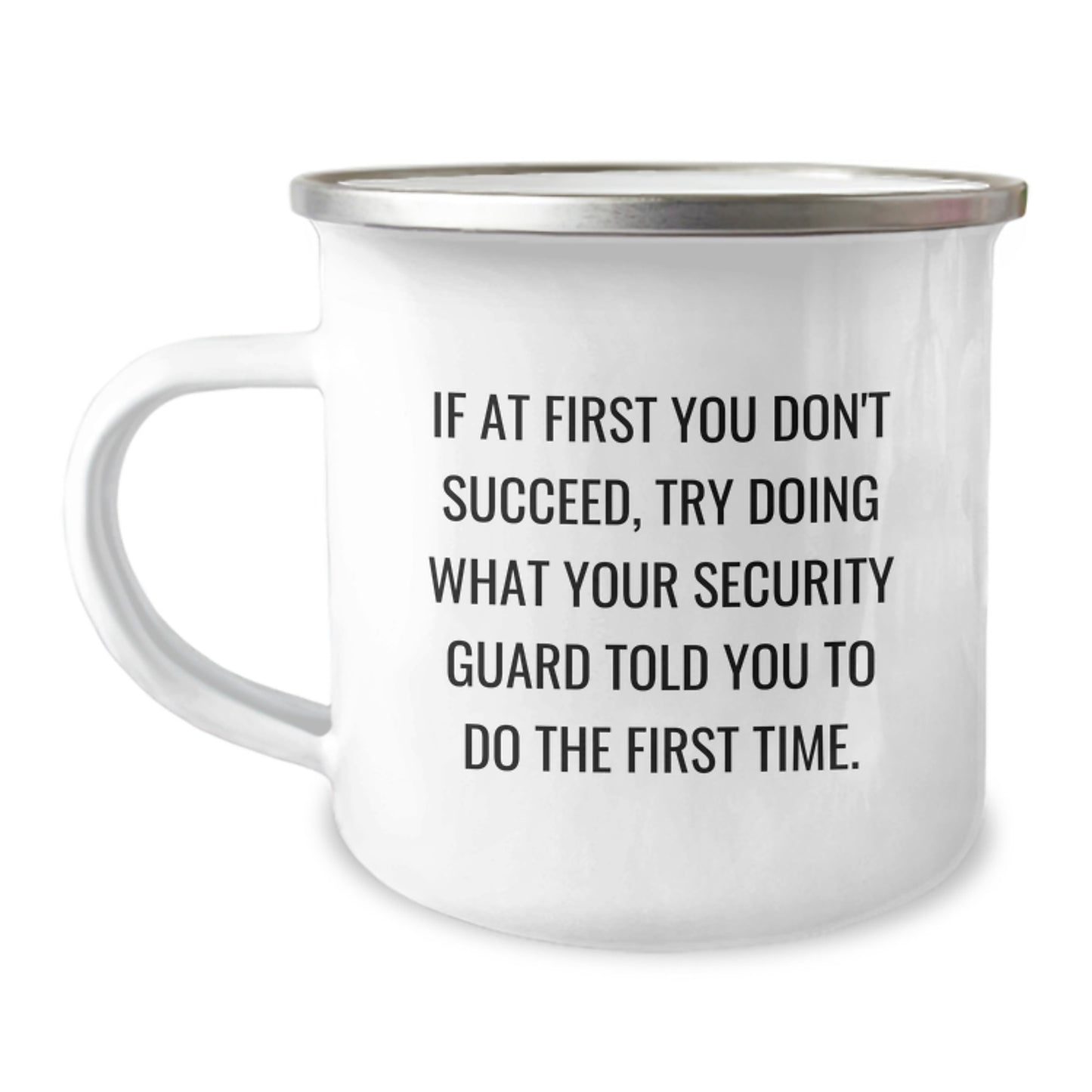 Funny Graduation Unique Gifts from Friends, Security Guard Humor Camping Mug, If 'You Don't Succeed, Try Doing What Your Security Guard Told You To Do The First Time' Quote - Image 1