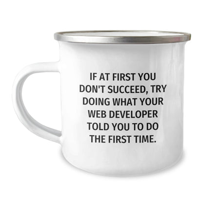 Funny Web Developer Gifts from Friends Unique Camping Mugs If At First You Don't Succeed Try Doing What Your Web Developer Told You To Do The First Time. - Image 1
