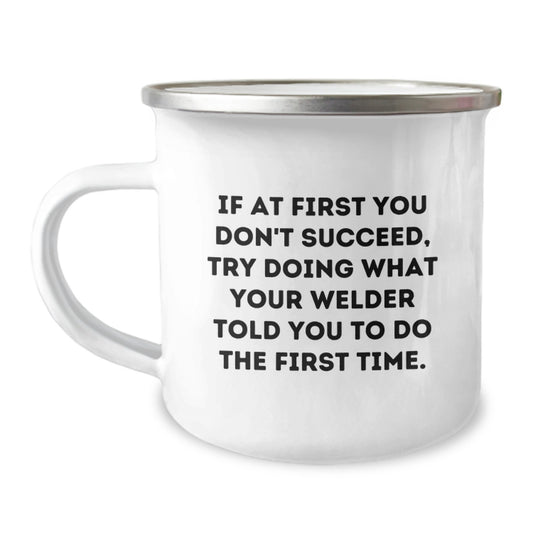 Funny Quotes for Welders, Camping Mug, Gifts from Men for Graduation Unique Gifts for Welders - Image 1