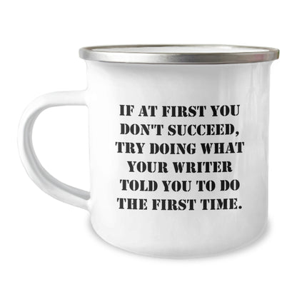 Funny Writer Gifts for Graduation - Inspirational Camping Mug from Friends - 'If At First You Don't Succeed, Try Doing What Your Writer Told You To Do The First Time' - Image 1