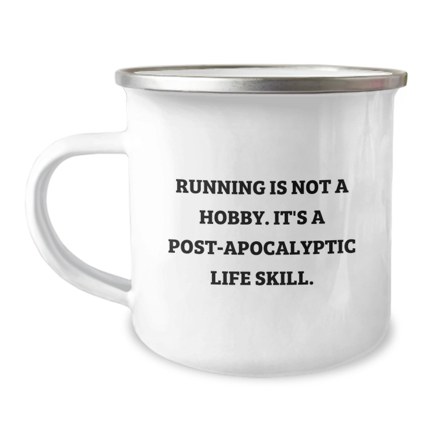 Funny Running Gifts from Friends for Men - Camping Mug, 12 oz, Stainless Steel with Enamel Finish, 'Running Is Not A Hobby. It's A Post-apocalyptic Life Skill.' - Image 1