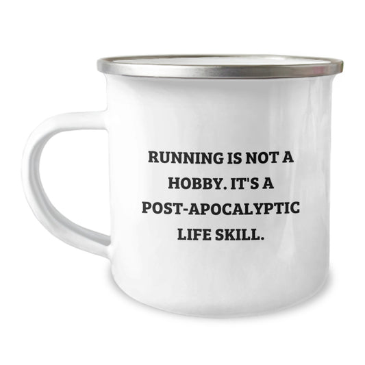 Funny Running Gifts from Friends for Men - Camping Mug, 12 oz, Stainless Steel with Enamel Finish, 'Running Is Not A Hobby. It's A Post-apocalyptic Life Skill.' - Image 1