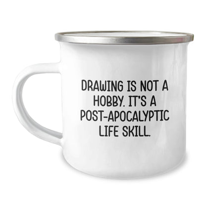 Funny Camping Mugs Gifts for Drawing Enthusiasts from Friends and Family, Inspirational Artistic Graduation Unique Gifts, Drawing Is Not A Hobby Its A Post-apocalyptic Life Skill - Image 1