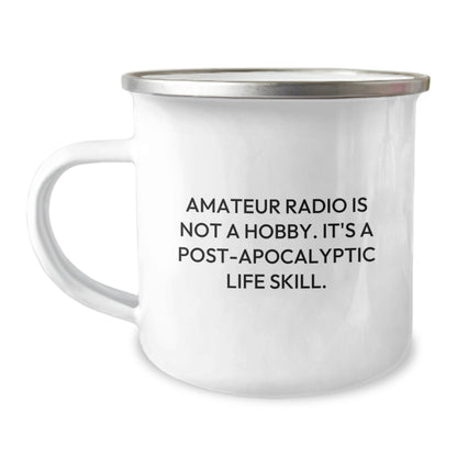 Funny Amateur Radio Camping Mug Gifts for Men - Graduation Unique Gifts from Friends - 'Amateur Radio Is Not A Hobby. It's A Post-apocalyptic Life Skill.' - Image 1