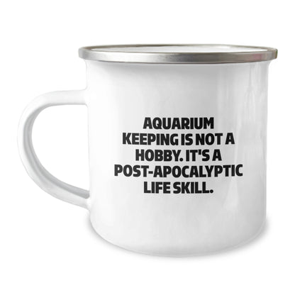 Quirky 'Aquarium Keeping Is Not A Hobby. It's A Post-apocalyptic Life Skill.' Funny Camping Mug Gifts for Aquarium Keeping Enthusiasts Graduation Unique Gifts from Friends to Family Members - Image 1