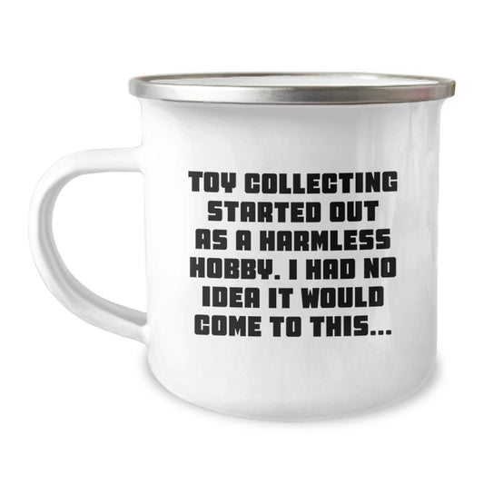 Funny Toy Collecting Gifts from Friends for Men Graduation Unique Camping Mugs - 'Toy Collecting Started Out As A Harmless Hobby., I Had No Idea It Would Come To This...' - Image 1