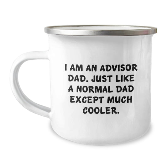 Funny Gifts for Advisors Dad, Camping Mug, I Am An Advisor Dad Except Much Cooler., Gifts from Dad to Advisor Friends after Graduation - Image 1