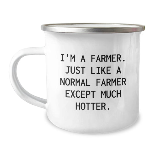 Funny Camping Mug Gifts for Farmer Friends from Family - I'm A Farmer. Just Like A Normal Farmer Except Much Hotter. - Unique Graduation Gift - Image 1
