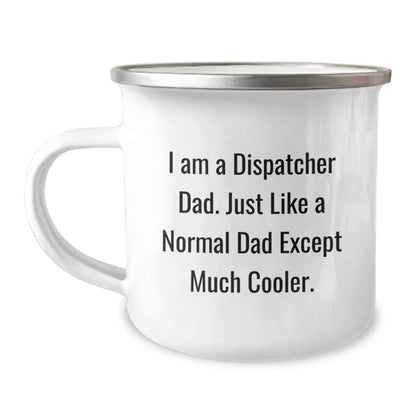 Dispatcher Dad Camping Mug, Funny Gift for Dispatcher, Enamel Camping Mug for Dispatcher, I Am A Dispatcher Dad Gift for Graduation Celebration - Image 1