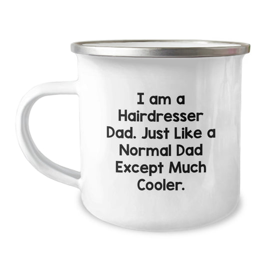 Funny Hairdresser Gifts for Men from Dad, Cute Camping Mug for Hairdresser Graduation, 'I Am A Hairdresser Dad. Just Like A Normal Dad Except Much Cooler.' - Image 1