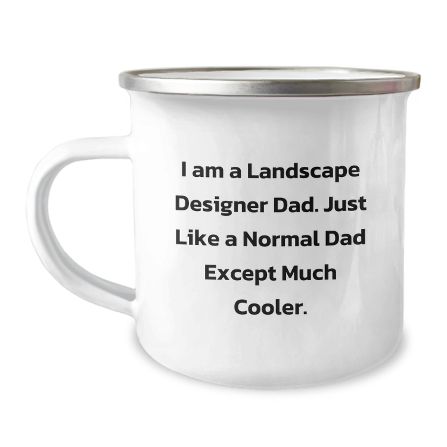 Landscape Designer Dad Funny Camping Mug Graduation Unique Gifts for Men from Family - I Am A Landscape Designer Dad. Just Like A Normal Dad Except Much Cooler. - Image 1