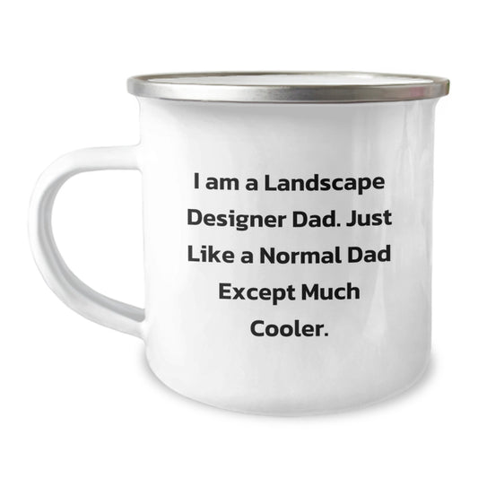 Landscape Designer Dad Funny Camping Mug Graduation Unique Gifts for Men from Family - I Am A Landscape Designer Dad. Just Like A Normal Dad Except Much Cooler. - Image 1