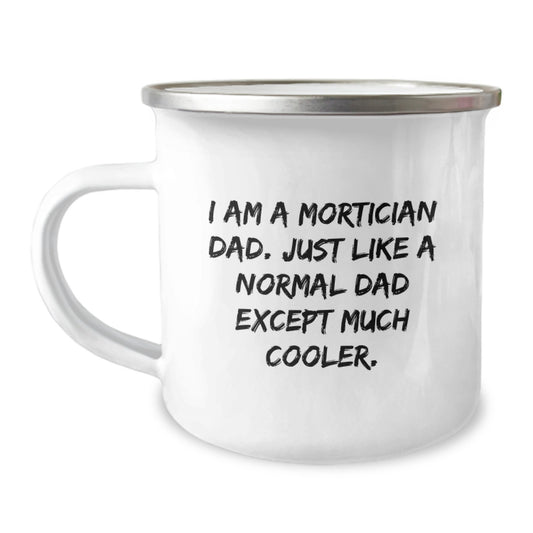 Funny Gifts from Mortician Dad to Graduation Unique Gifts for Mortician Men - Camping Mug with I Am A Mortician Dad Quote - Image 1
