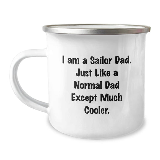 Funny Sailor Dad Camping Mug, Valentine's Unique Gifts for Sailor Men, I Am A Sailor Dad Quote Enamel Stainless Steel 12 oz Mug - Image 1