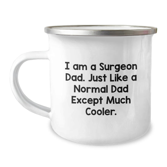Funny Surgeon Dad Gifts, Unique Graduation Presents for Surgeon Men, Camping Mug, I Am A Surgeon Dad Just Like A Normal Dad Except Much Cooler - Image 1