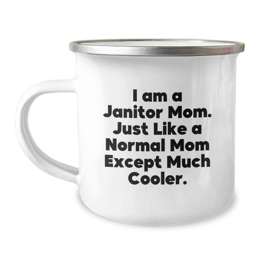 Unique Graduation Gifts for Janitor Friends, Funny Janitor Mom Camping Mug, I Am A Janitor Mom Except Much Cooler - Image 1