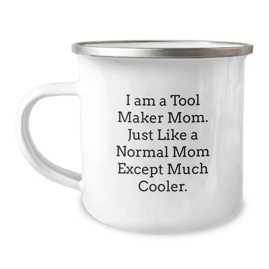 Funny Tool Maker Gifts from Mom - Camping Mug for Tool Maker Friends and Family, I Am A Tool Maker Mom - Graduation Unique Gifts - Image 1