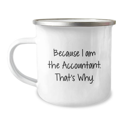 Funny Accountant Gifts for Men, because I Am The Accountant. That's Why., Enamel Camping Mug for Graduation Unique Gifts - Image 1